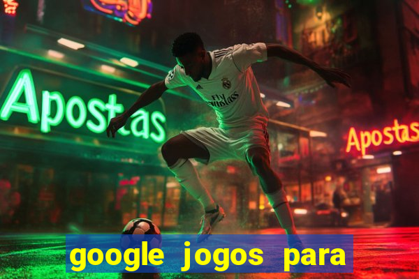 google jogos para ganhar dinheiro